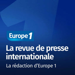 Podcast thumbnail for La revue de presse internationale - Les correspondants d'Europe 1