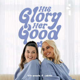 Podcast thumbnail for His Glory, Her Good