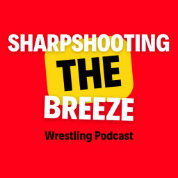 Podcast thumbnail for Sharpshooting the Breeze Wrestling Podcast