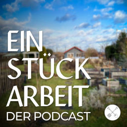 Podcast thumbnail for Ein Stück Arbeit