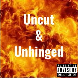 Podcast thumbnail for Uncut & Unhinged
