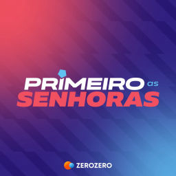 Podcast thumbnail for Primeiro as Senhoras