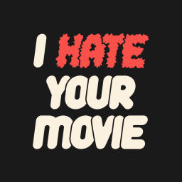 Podcast thumbnail for I hate your movie