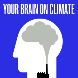 Podcast thumbnail for Your Brain On Climate