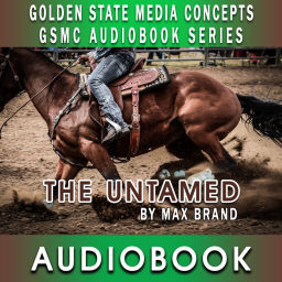 Podcast thumbnail for GSMC Audiobook Series: The Untamed by Max Brand