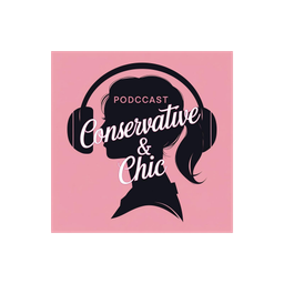 Podcast thumbnail for Conservative & Chic Podcast