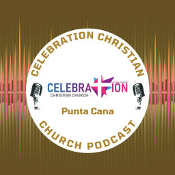 Podcast thumbnail for Celebration Christian Church Punta Cana
