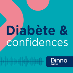 Podcast thumbnail for Diabète & Confidences