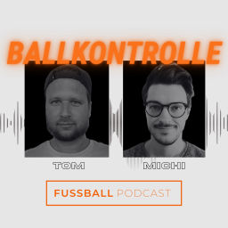 Podcast thumbnail for Ballkontrolle - Der Fußballpodcast