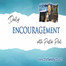 Podcast thumbnail for Pastor Phil's Daily Encouragement