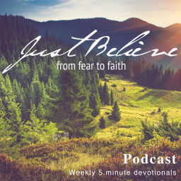 Podcast thumbnail for Just Believe - From Fear to Faith