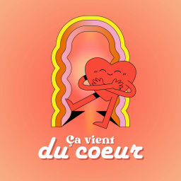 Podcast thumbnail for Ça vient du cœur