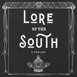 Podcast thumbnail for Lore of the South