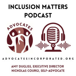 Podcast thumbnail for Inclusion Matters - Advocates Incorporated