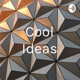 Podcast thumbnail for Cool Ideas