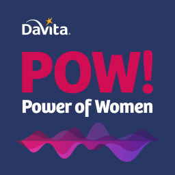 Podcast thumbnail for POW! DaVita's Power of Women