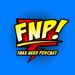 Podcast thumbnail for Fake Nerd Podcast
