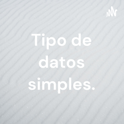 Podcast thumbnail for Tipo de datos simples.