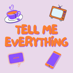 Podcast thumbnail for Tell Me Everything
