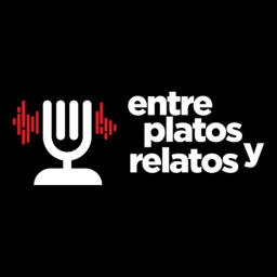 Podcast thumbnail for Entre Platos y Relatos