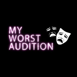 Podcast thumbnail for My Worst Audition