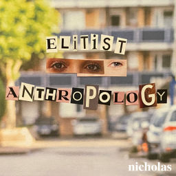 Podcast thumbnail for Elitist Anthropology