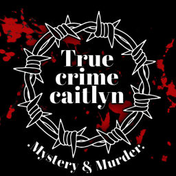 Podcast thumbnail for True Crime with Caitlyn