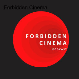 Podcast thumbnail for Forbidden Cinema