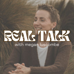 Podcast thumbnail for REAL TALK with Megan Luscombe