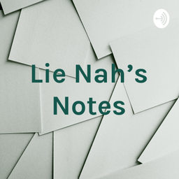 Podcast thumbnail for Lie Nah's Notes