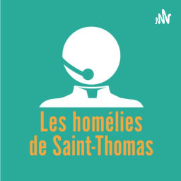 Podcast thumbnail for Les homélies de Saint-Thomas