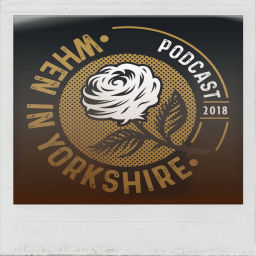 Podcast thumbnail for When In Yorkshire Podcast