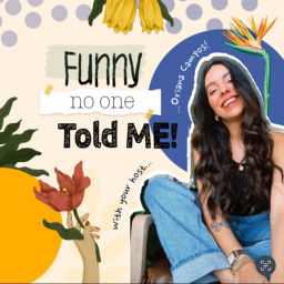 Podcast thumbnail for Funny, no one told me