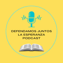 Podcast thumbnail for DEFENDAMOS JUNTOS LA ESPERANZA