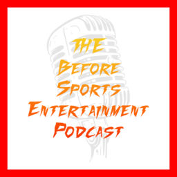 Podcast thumbnail for The Before Sports Entertainment Podcast
