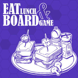 Podcast thumbnail for Eat Lunch and Board Game