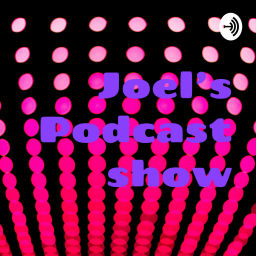 Podcast thumbnail for Joel's Podcast show