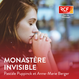 Podcast thumbnail for Monastère invisible · RCF Cœur de Champagne