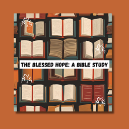 Podcast thumbnail for The Blessed Hope: A Bible Study