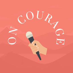 Podcast thumbnail for On Courage