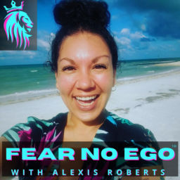 Podcast thumbnail for Fear No Ego™