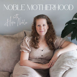 Podcast thumbnail for Noble Motherhood