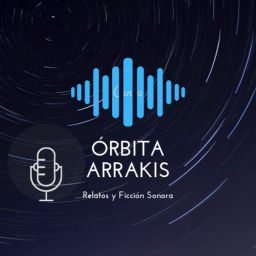 Podcast thumbnail for Órbita Arrakis, Relatos y Ficción Sonora