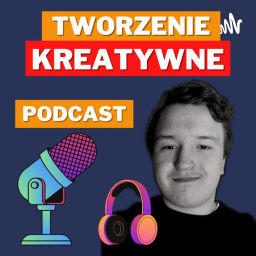 Podcast thumbnail for Tworzenie Kreatywne