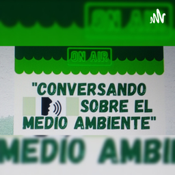 Podcast thumbnail for Conversado Sobre El Medio Ambiente