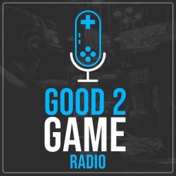 Podcast thumbnail for Good2Game Radio