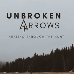 Podcast thumbnail for Unbroken Arrows: Healing Through The Hunt
