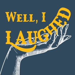 Podcast thumbnail for Well, I Laughed