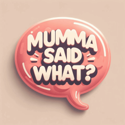 Podcast thumbnail for Mumma Said What?