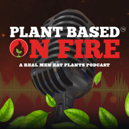 Podcast thumbnail for Plant Based On Fire
